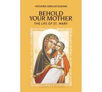 Behold Your Mother: The Life of St. Mary