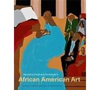 Beholding Christ And Christianity In African American Art