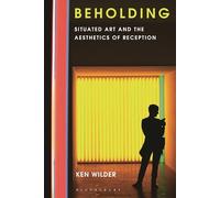 Beholding: Situated Art and the Aesthetics of Reception