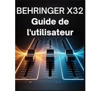 Behringer X32 Guide de l'utilisateur