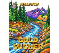 Bei den Goldsuchern - Malbuch mit 40 Seiten: Jung und alt verleihen hier den Goldsuchern vom Klondike Farbe