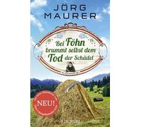 Bei Föhn brummt selbst dem Tod der Schädel: Alpenkrimi