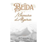 Beïda: Mémoire d'Algérie