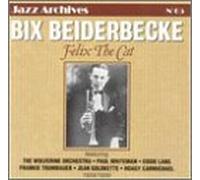 Beiderbecke, Bix - Felix The Cat (Jazz Archives)