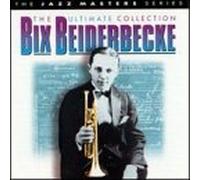 Beiderbecke, Bix - Ultimate Collection