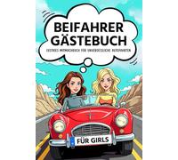 Beifahrer Gästebuch für Girls - Lustiges Mitmachbuch für unvergessliche Autofahrten: Das ultimative Geschenk zum bestandenen Führerschein oder zum 18. Geburtstag für Mädchen