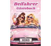 Beifahrer Gästebuch | GIRLS EDITION: Lustiges Geschenk zum Führerschein, neuen Auto oder 18. Geburtstag: kreatives Ausfüllbuch für einen lustigen ... mit deiner besten Freundin - für 40 Beifahrer