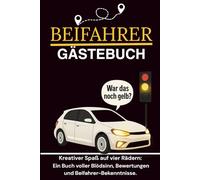 Beifahrer Gästebuch: Lustiges Beifahrer Gästebuch zum Ausfüllen - Geschenk für Fahranfänger, 18. Geburtstag oder Führerschein - Humorvolles Erinnerungsbuch für Mitfahrer & gemeinsame Autofahrten