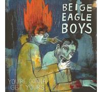 Beige Eagle Boys - You'Re Gonna Get Yours