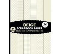 Beige Scrapbook Paper: Double Sided Geometric Patterns 24 Sheets of Pastel Pale Sandy Fawn Color, Grayish Tan, Yellowish Brown for Crafts - 12 Designs - 2 Sheets/Design - 8.5"x11"