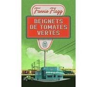 Beignets de tomates vertes Fannie Flagg (Auteur), Philippe Rouard (Traduction)