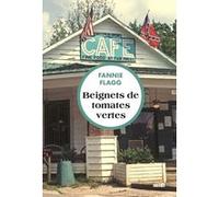 Beignets de tomates vertes Fannie Flagg (Auteur), Philippe Rouard (Traduction)