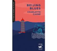 Beijing Blues (Coll. Tour du monde en polars) Charlotte Cahné (Auteur)