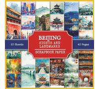 Beijing Sights and Landmarks Scrapbook Paper: Attractions and Tourist Places of Beijing (China), 210+ Watercolor Style Pictures for Collage Making, Scrapbooking, and Junk Journaling
