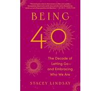 Being 40: The Decade of Letting Go and Embracing Who We Are