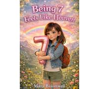 Being 7 Feels Like Heaven - Full Color Edition: Inspiring and gentle stories about curiosity, kindness, and feeling good about being seven
