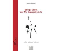 Being a Clown and The Expressive Arts - Isabelle Schenkel - L'harmattan - broché - Etude