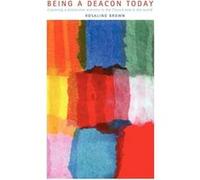 Being a Deacon Today by Rosalind Childrens Hospital Boston Brown Rosalind Brown (Auteur)