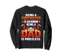 Being A Firefighter is an Honor Being A Dad Sweatshirt
