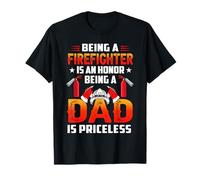 Being A Firefighter is an Honor Being A Dad T-Shirt