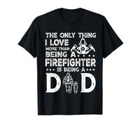 Being A Firefighter is Being A Dad Funny Fathers Day T-Shirt