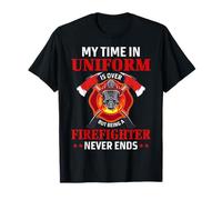 Being A Firefighter Never Ends Fireman Firefighters T-Shirt