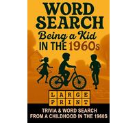 Being a Kid in the 1960s - Nostalgic Word Search Puzzle - Large Print: 101 Large Print Word Searches and Trivia from a Childhood in the 1960s