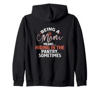 Being a Mom means,… hiding in the pantry sometimes Sweat à Capuche
