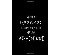 Being A Parapro Is Not A Job, It's An Adventure: Blank Lined Journal / Notebook As Funny Parapro Gifts For Recognition And Paraprofessional Appreciation Day