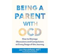 Being a Parent with OCD: How to Manage Obsessions and Compulsions at Every Stage of the Journey