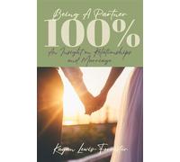 Being a Partner 100% An Insight on Relationships and Marriage - Kayan Lewis-Forrester - Trilogy Christian Publishing - ebook (ePub) - Livre