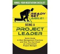 Being a Project Leader Quick Guide to Best Management Practices and How You Can Excel as a Successful Project Manager - Ready Set Agile - Elite Books LLC Ready Set AgileReady Set Agile (Auteur)
