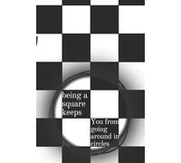 Being a Square Keeps You from Going Around in Circles: A Journal for Your School Notes, Business Plans, Creative Ideas & Goals