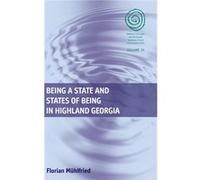 Being A State And States Of Being In Highland Georgia (Easa Series) (Hardcover) Florian Muhlfried, (Auteur)