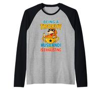 Being A Trophy Husband is Exhausting Funny Marriage Dog Manche Raglan