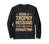 Being A Trophy Husband is Exhausting Funny Marriage Humor Manche Longue