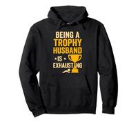 Being A Trophy Husband is Exhausting Funny Marriage Humor Sweat à Capuche