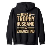 Being A Trophy Husband is Exhausting Funny Marriage Humor Sweat à Capuche