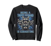 Being A Trophy Husband is Exhausting Funny Marriage Raccoon Sweatshirt