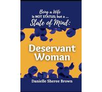 Being a Wife is not a STATUS, but a State of Mind: Deservant Woman