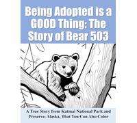 Being Adopted is a GOOD Thing: The Story of Bear 503: A Coloring and Story Book
