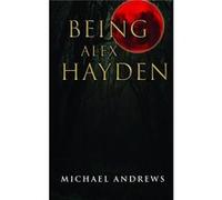 Being Alex Hayden - Michael Andrews - Amazon Digital Services LLC KDP - Livre en Anglais Michael AndrewsMichael Andrews (Auteur)