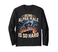 Being Alpha Male is So Hard Blagues Mèmes Manche Longue