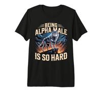 Being Alpha Male is So Hard Blagues Mèmes T-Shirt Haut de Gamme