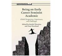 Being An Early Career Feminist Academic: Global Perspectives, Experiences And Challenges