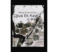 Being and Becoming Chua Ek Kay