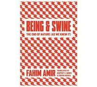 Being and Swine by Fahim Amir Fahim Amir (Auteur)