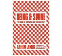Being and Swine: The End of Nature As We Knew It