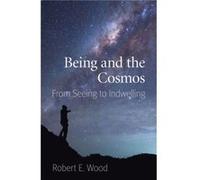 Being and the Cosmos by Robert E. Wood Robert E. Wood (Auteur)
