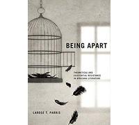 Being Apart: Theoretical And Existential Resistance In Africana Literature